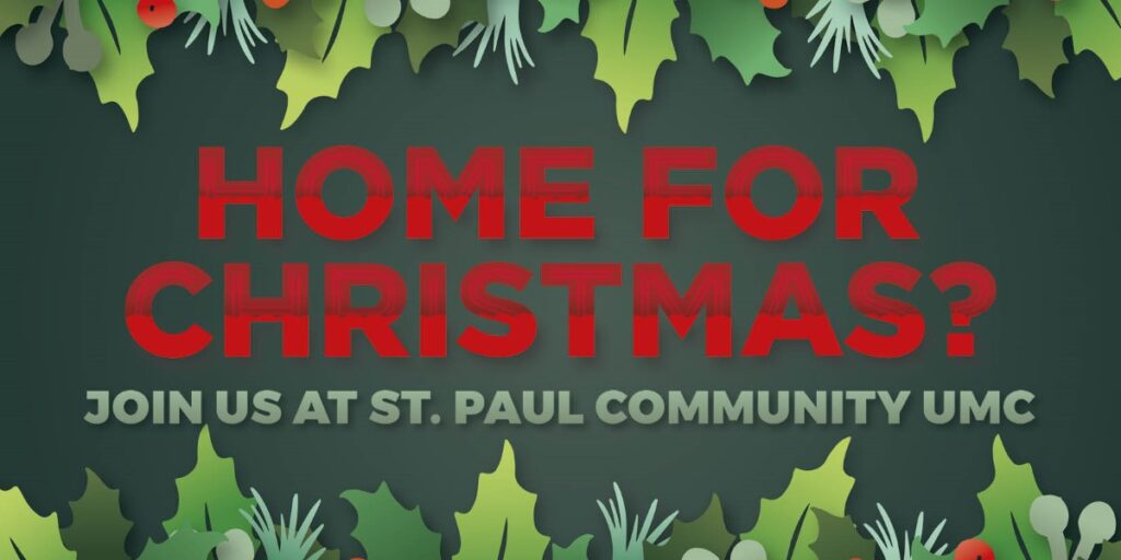Home for Christmas? Join us at St. Paul Community United Methodist Church
